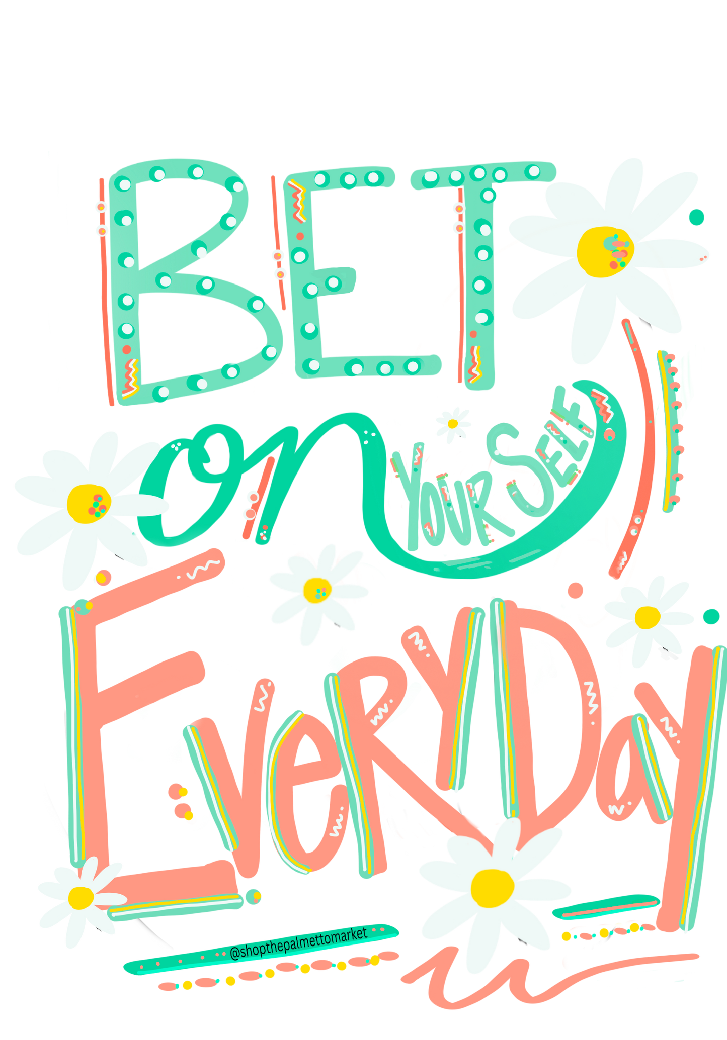 Always Bet On Yourself Every Day