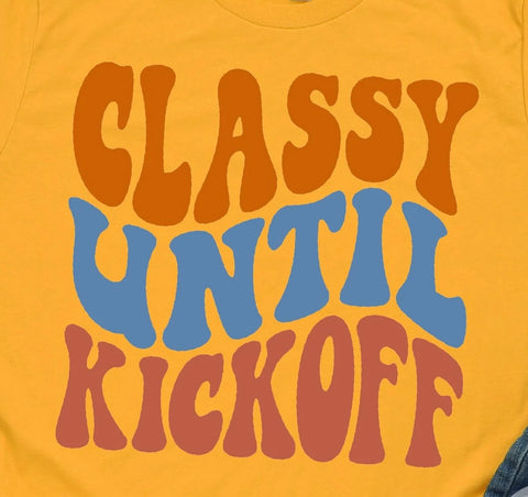 Classy Until Kickoff Tee/Longsleeve/Sweatshirt