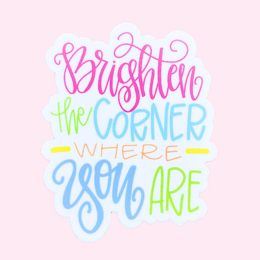 Sticker - Brighten The Corner Where You Are