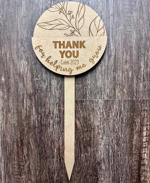 “Thank you for helping me (us) grow” Plant Stake