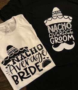 Nacho Average Bride/Groom Tee