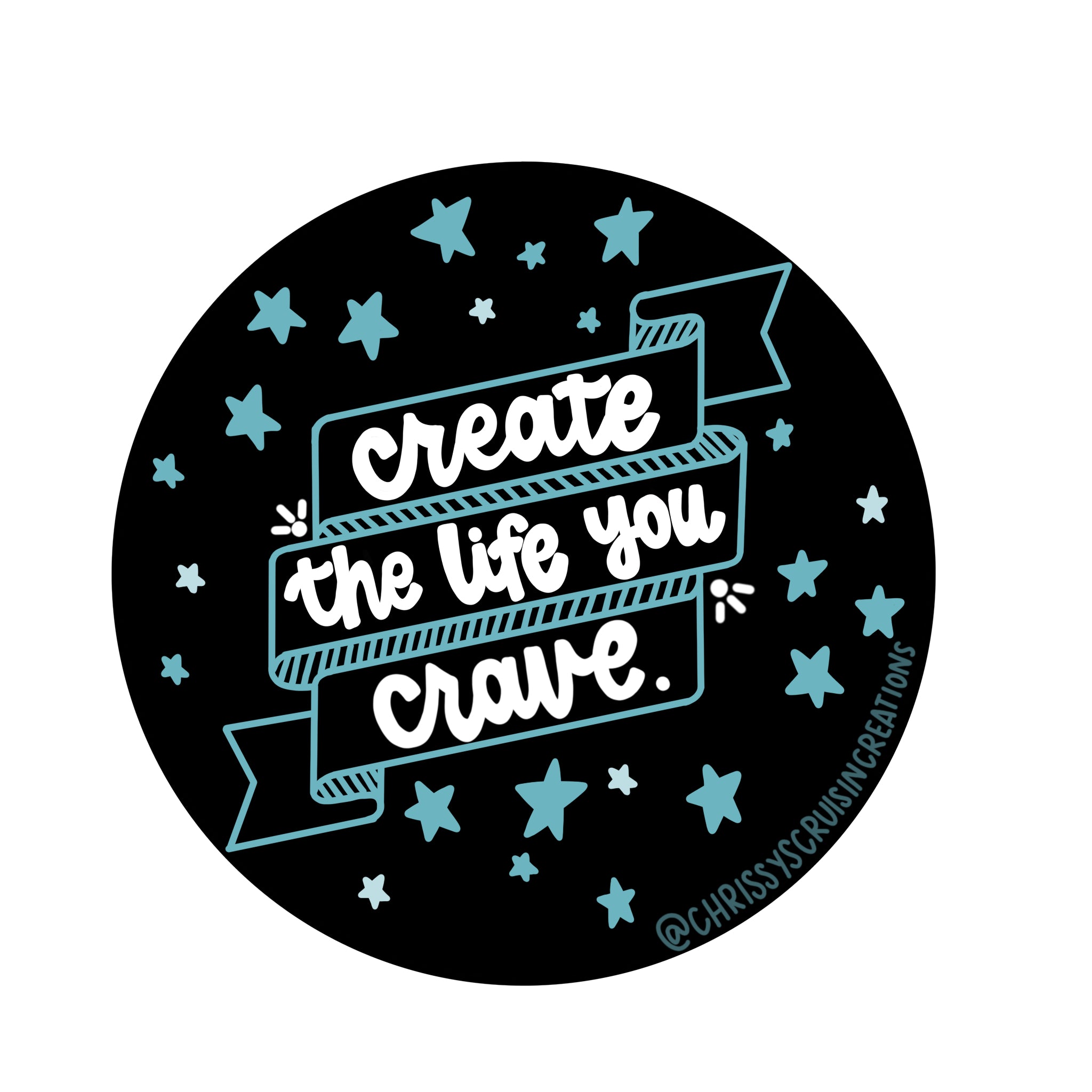 Create the Life You Crave - 2” Sticker